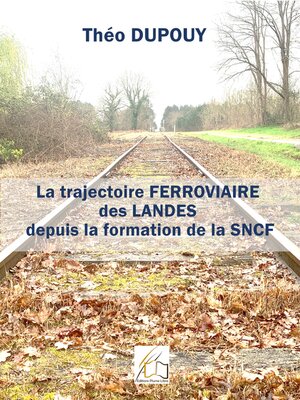 cover image of La trajectoire ferroviaire des Landes depuis la formation de la SNCF